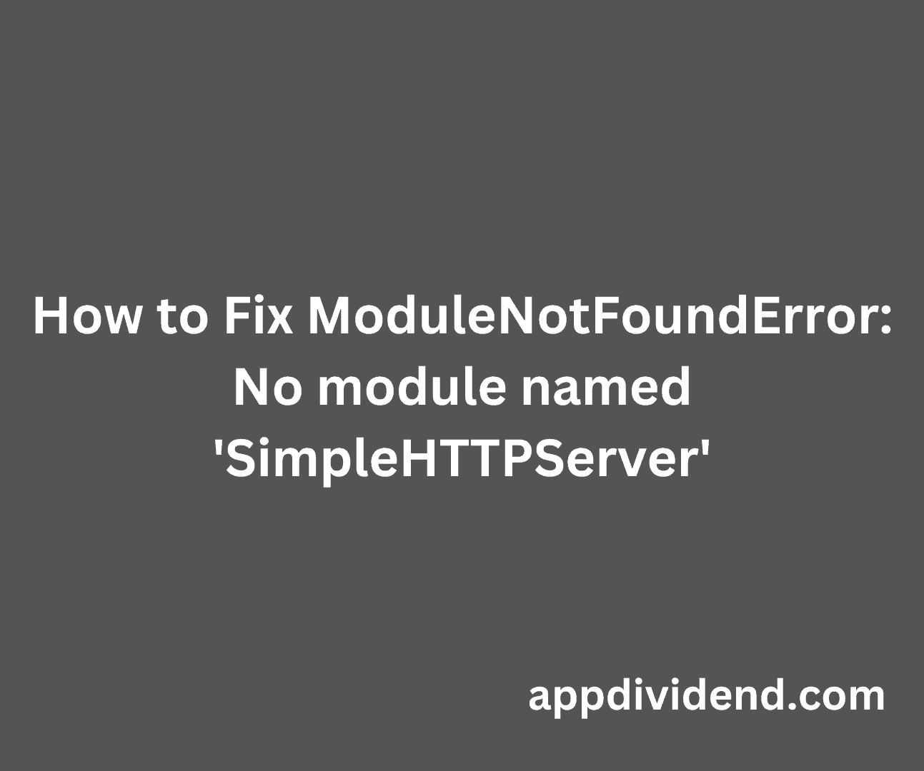 How To Fix ModuleNotFoundError No Module Named SimpleHTTPServer