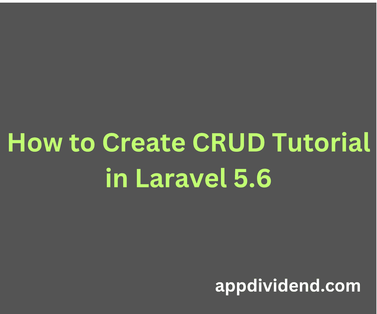 How to Create CRUD Tutorial in Laravel 5.6