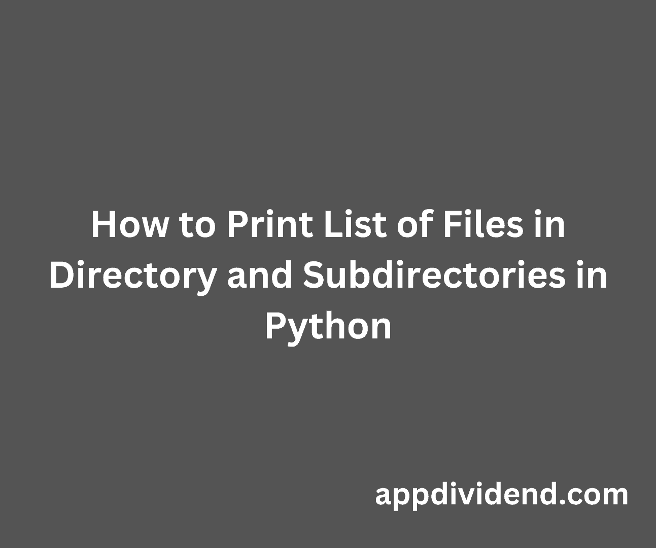 how-to-print-list-of-files-in-directory-and-subdirectories-in-python