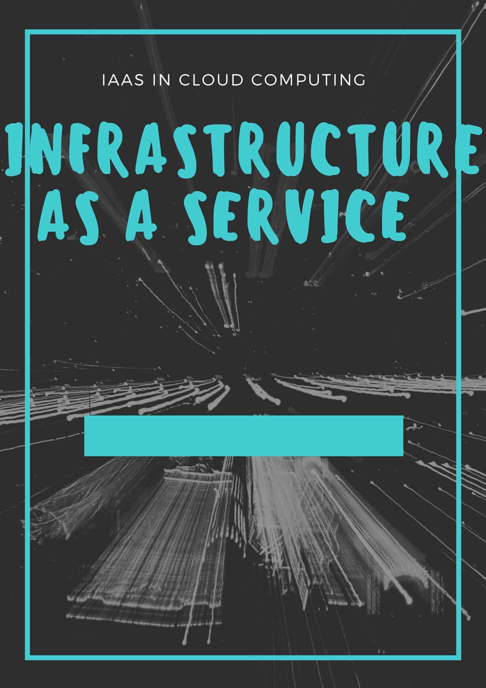 What is Infrastructure as a Service | IaaS in Cloud Computing