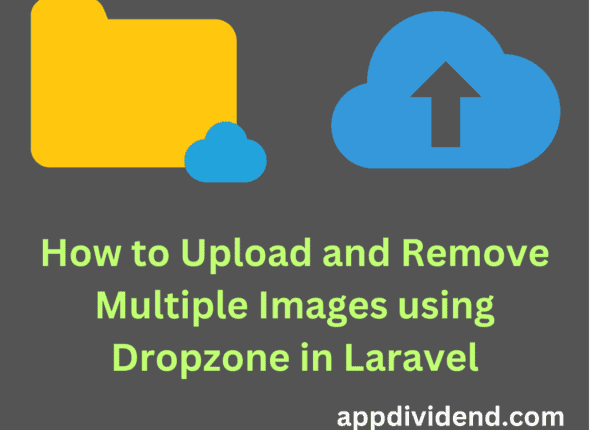 How to Upload and Remove Multiple Images using Dropzone in Laravel