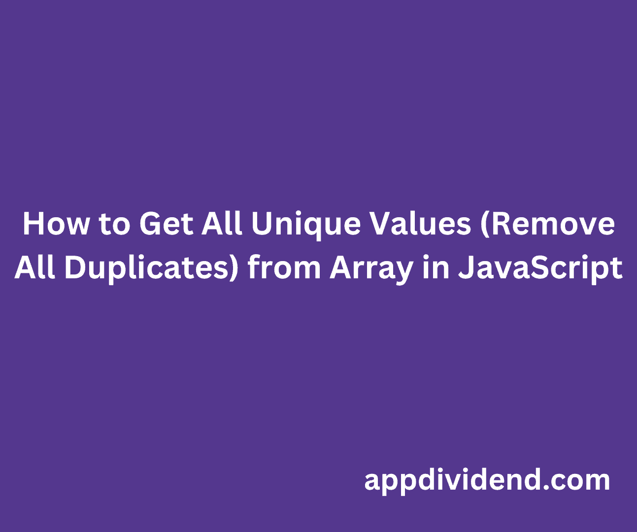 how-to-get-all-unique-values-remove-all-duplicates-from-array-in