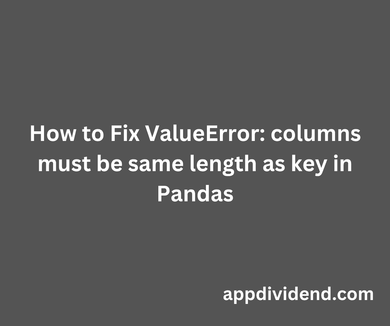 How to Fix ValueError - columns must be same length as key in Pandas