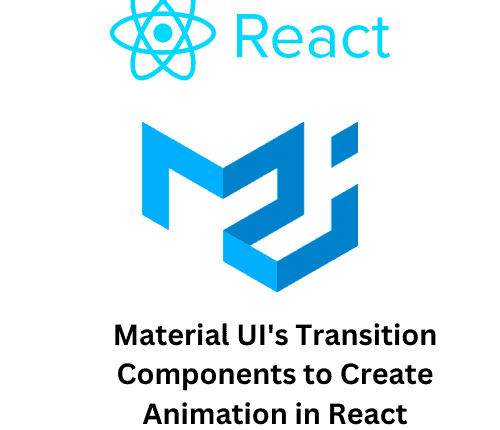 Material UI's Transition Components to Create Animation in React